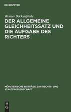 Der allgemeine Gleichheitssatz und die Aufgabe des Richters: Ein Beitr. zur Frage d. Justitiabilität von Art. 3 Abs. 1 d. Bonner Grundgesetzes