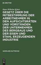 Gesetz über die Mitbestimmung der Arbeitnehmer in den Aufsichtsräten und Vorständen der Unternehmen des Bergbaus und der Eisen und Stahl erzeugenden Industrie: vom 21. Mai 1951