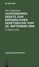 Ausführungsgesetz zum Bürgerlichen Gesetzbuche vom 20. September 1899: nebst e. Anh.: Verordnung zur Ausführung d. Bürgerl. Gesetzbuchs vom 16. Nov. 1899