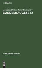 Bundesbaugesetz: mit Bundes- u. Ländervorschriften sowie Landesplanungsgesetzen ; Kommentar