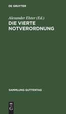 Die vierte Notverordnung: (vierte Verordnung des Reichspräsidenten zur Sicherung von Wirtschaft und Finanzen und zum Schutze des inneren Friedens vom 8. Dezember 1931) ; erläuterte Textausgabe mit Durchführungsverordnungen