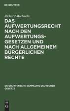 Das Aufwertungsrecht nach den Aufwertungsgesetzen und nach allgemeinem bürgerlichen Rechte: Kommentar zu den Gesetzen vom 16. Juli 1925 über die Aufwertung von Hypotheken und anderen Ansprüchen und über die Ablösung öffentlicher Anleihen, sowie systematische Darstellung des Aufwertungsrechts außerhalb dieser Gesetze