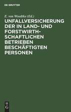 Unfallversicherung der in land- und forstwirthschaftlichen Betrieben beschäftigten Personen: Nach dem Reichsgesetz vom 5. Mai 1886 ; Als Kommentar bearbeitet