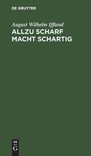 Allzu scharf macht schartig: Ein Schauspiel in 5 Aufzügen