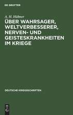 Über Wahrsager, Weltverbesserer, Nerven- und Geisteskrankheiten im Kriege: Vortrag gehalten in der Anthropologischen Gesellschaft zu Bonn