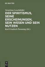 Der Spiritismus, seine Erscheinungen, sein Wesen und sein Nutzen: nach authentischen Quellen