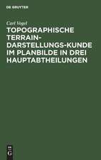 Topographische Terrain-Darstellungs-Kunde im Planbilde in drei Hauptabtheilungen als: Terrainlehre, Theorie des Terrainzeichnens und Aufnehmen des Terrains ...