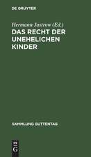 Das Recht der unehelichen Kinder: Text-Ausgabe aller einschlägigen Bestimmungen des Bürgerlichen Gesetzbuches mit Anmerkungen und Sachregister