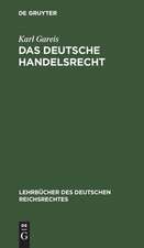 Das Deutsche Handelsrecht: ein kurzgefaßtes Lehrbuch des im Deutschen Reiche geltenden Handels-, Wechsel- und Seerechts