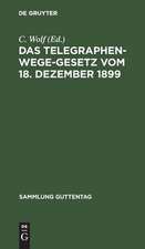 Das Telegraphenwege-Gesetz: vom 18. Dezember 1899 ; nebst der Ausführungsanweisung vom 26. Januar 1900 ; Textausgabe mit Überblick und Anmerkungen unter besonderer Berücksichtigung der Entscheidungen des Reichsgerichts