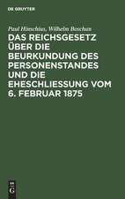 Das Reichsgesetz über die Beurkundung des Personenstandes und die Eheschließung vom 6. Februar 1875: mit Kommentar in Anmerkungen und einem Abdruck der grundlegenden Ausführungsbestimmungen des Reichs und der Bundesstaaten ; behandelnd das Personenstandsgesetz in seiner gegenwärtigen Gestalt in Verbindung mit einer Erläuterung der §§ 1303 - 1322 des...