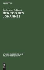 Der Tod des Johannes: als Schlüssel zum Verständnis der Johanneischen Schriften