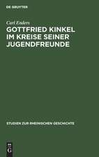 Gottfried Kinkel im Kreise seiner Jugendfreunde: nach einer begegebenen unbekannten Gedichtsammlung