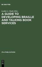 A Guide to Developing Braille and Talking Book Services