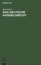 Das deutsche Handelsrecht: ein kurzgefaßtes Lehrbuch des im Deutschen Reiche geltenden Handels-, Wechsel- und Seerechts