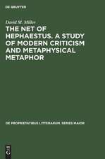 The net of Hephaestus. A study of modern criticism and metaphysical metaphor