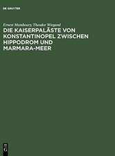 Die Kaiserpaläste von Konstantinopel zwischen Hippodrom und Marmara-Meer