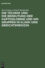 Die Technik und die Bedeutung der Haptoglobine und Gm-Gruppen in Klinik und Gerichtsmedizin