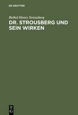 Dr. Strousberg und sein Wirken: Von ihm selbst geschildert