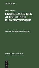 Die drei Feldformen: aus: Grundlagen der allgemeinen Elektrotechnik, 1.