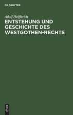 Entstehung und Geschichte des Westgothen-Rechts