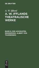 [Die Advokaten. Erinnerung. Albert von Thurneisen]: aus: [Theatralische Werke] A. W. Ifflands theatralische Werke : in einer Auswahl, Bd. 8