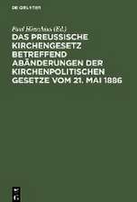 Das preußische Kirchengesetz betreffend Abänderungen der kirchenpolitischen Gesetze vom 21. Mai 1886