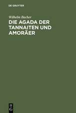 Die Agada der Tannaiten und Amoräer: Bibelstellenregister. Nebst einem Anhange: Namen-Register zur Agada der babylonischen Amoräer