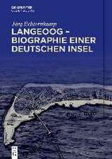 Langeoog - Biographie einer deutschen Insel