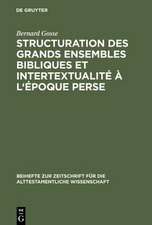 Structuration des grands ensembles bibliques et intertextualité à l'époque perse: De la rédaction sacerdotale du livre d'Isaie à la contestation de la Sagesse