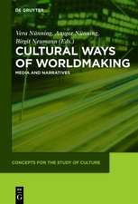 Cultural Ways of Worldmaking: Media and Narratives