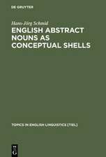 English Abstract Nouns as Conceptual Shells: From Corpus to Cognition