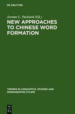 New Approaches to Chinese Word Formation: Morphology, Phonology and the Lexicon in Modern and Ancient Chinese