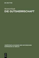 Die Gutsherrschaft: Theoriegeschichtliche Untersuchungen zum Agrarwesen im ostelbischen Raum