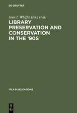 Library Preservation and Conservation in the '90s: Proceedings of the Satellite Meeting of the IFLA Section on Preservation and Conservation, Budapest, August 15-17, 1995