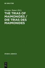 The Trias of Maimonides / Die Trias des Maimonides: Jewish, Arabic, and Ancient Culture of Knowledge / Jüdische, arabische und antike Wissenskultur