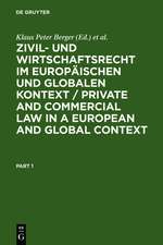 Zivil- und Wirtschaftsrecht im Europäischen und Globalen Kontext / Private and Commercial Law in a European and Global Context: Festschrift für Norbert Horn zum 70. Geburtstag