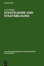 Staatslehre und Staatsbildung: Die Staatswissenschaft an der Universität Halle im 18. Jahrhundert