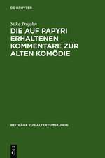 Die auf Papyri erhaltenen Kommentare zur Alten Komödie: Ein Beitrag zur Geschichte der antiken Philologie