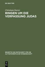 Ringen um die Verfassung Judas: Eine Studie zu den theologisch-politischen Vorstellungen im Esra-Nehemia-Buch