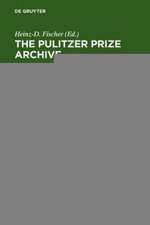 Chronicle of the Pulitzer Prizes for Biography: Discussions, Decisions and Documents