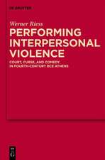 Performing Interpersonal Violence: Court, Curse, and Comedy in Fourth-Century BCE Athens