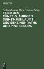 Feier des fünfzigjährigen Dienst-Jubiläums des Geheimenraths und Professors