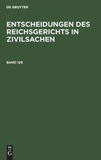 Entscheidungen des Reichsgerichts in Zivilsachen. Band 129