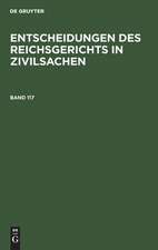 Entscheidungen des Reichsgerichts in Zivilsachen. Band 117