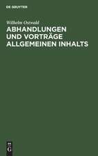 Abhandlungen und Vorträge allgemeinen Inhalts