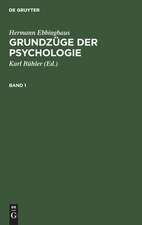 Hermann Ebbinghaus: Grundzüge der Psychologie. Band 1