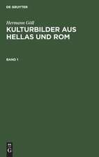 Hermann Göll: Kulturbilder aus Hellas und Rom. Band 1