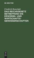 Das Reichsgesetz betreffend die Erwerbs- und Wirtschaftsgenossenschaften