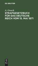 Strafgesetzbuch für das Deutsche Reich vom 15. Mai 1871